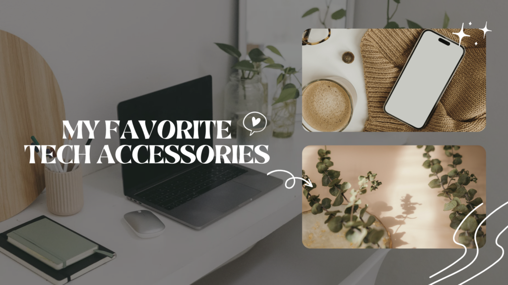 My Favorite Tech Items You Need for a Better Digital Life